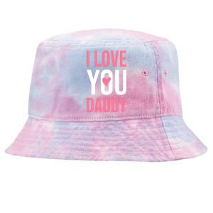 I Love You Daddy Dad Father Papa Fathers Day Cool Gift Tie-Dyed Bucket Hat