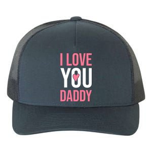 I Love You Daddy Dad Father Papa Fathers Day Cool Gift Yupoong Adult 5-Panel Trucker Hat