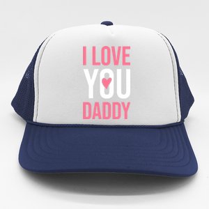 I Love You Daddy Dad Father Papa Fathers Day Cool Gift Trucker Hat