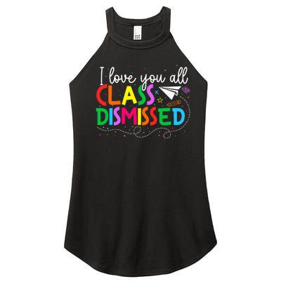 I Love You All Class Dismissed Teacher Last Day Of School Women’s Perfect Tri Rocker Tank