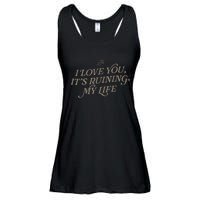 I Love You But ItS Ruining My Life Ladies Essential Flowy Tank