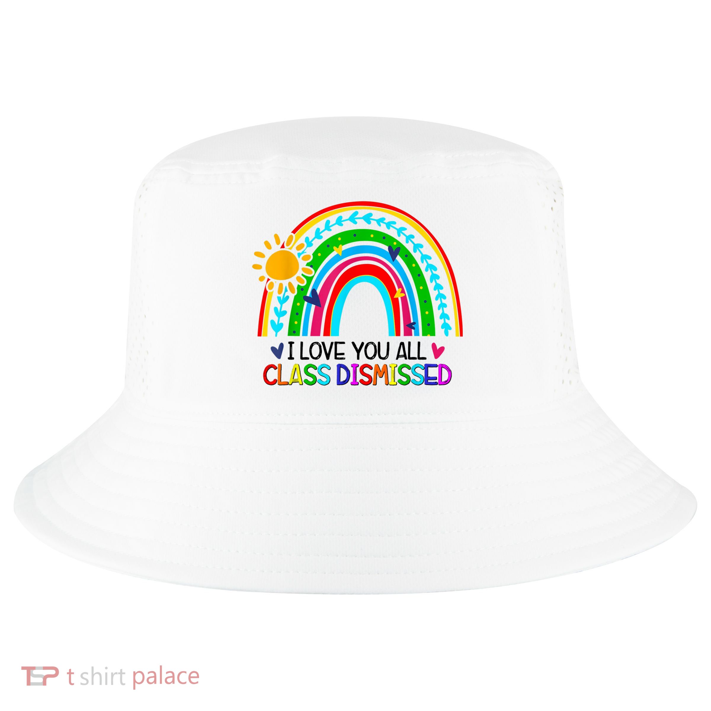 I Love You All Class Dismissed Teacher Shirts For Women Cool Comfort Performance Bucket Hat