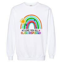 I Love You All Class Dismissed Teacher Shirts For Women Garment-Dyed Sweatshirt