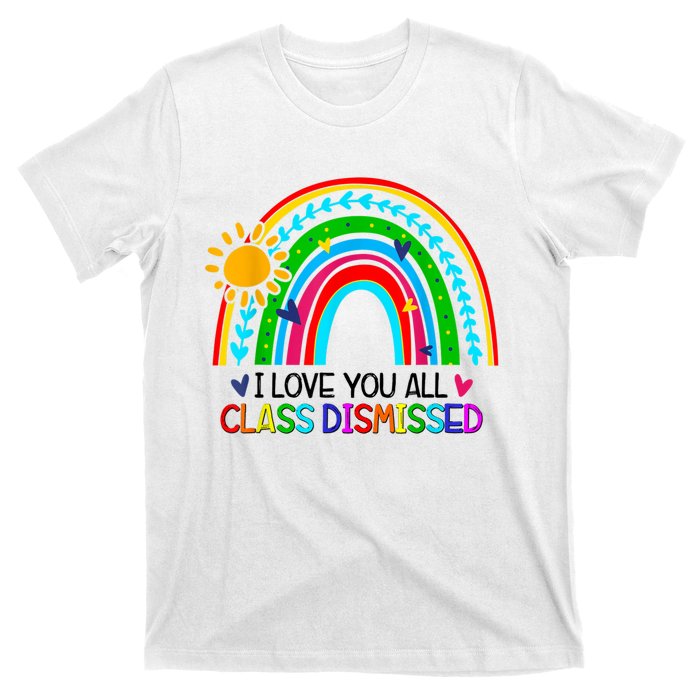 I Love You All Class Dismissed Teacher Shirts For Women T-Shirt