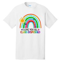 I Love You All Class Dismissed Teacher Shirts For Women Tall T-Shirt