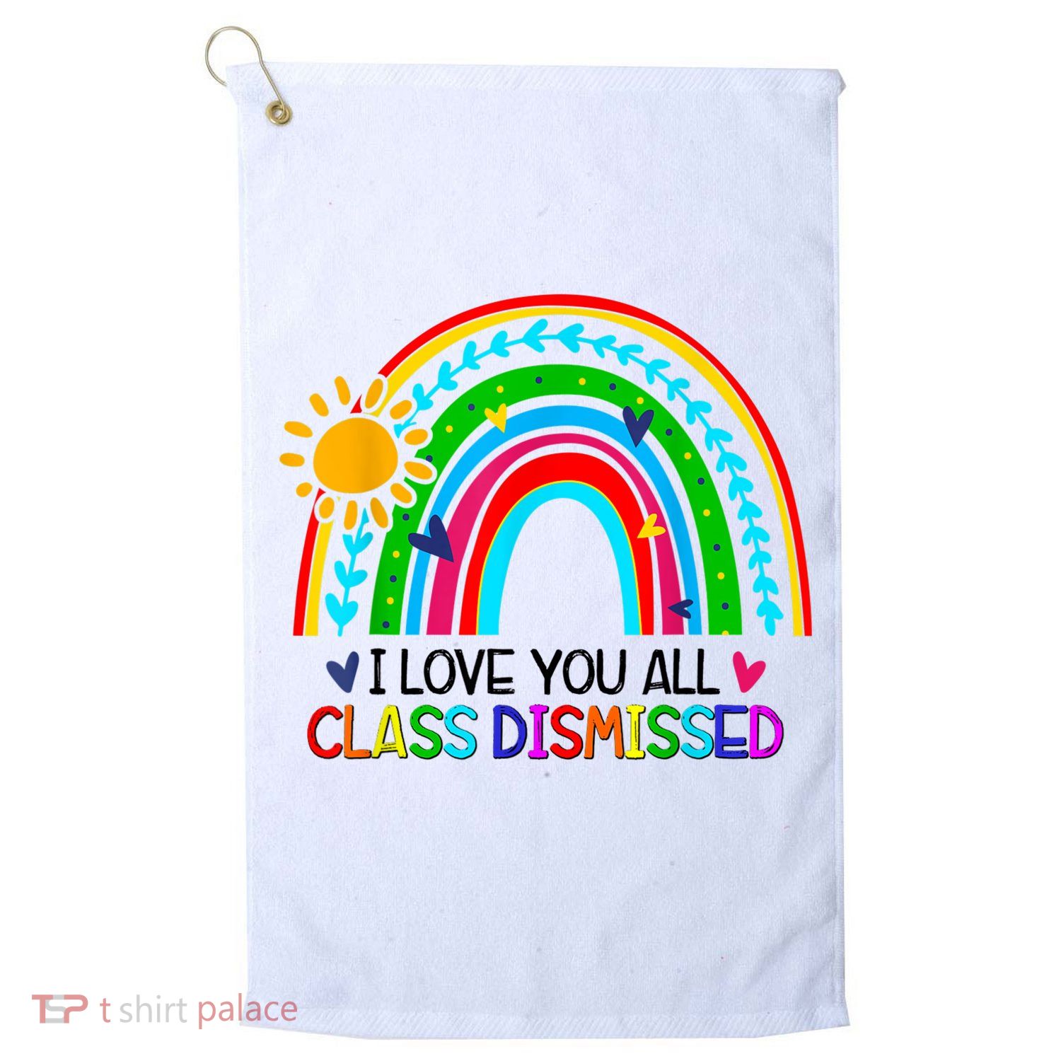 I Love You All Class Dismissed Teacher Shirts For Women Golf Towel
