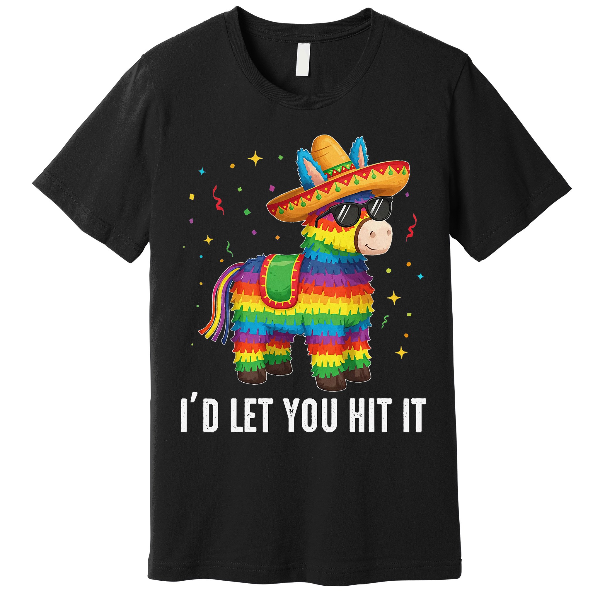 Id Let You Hit It Funny Pinata Sombrero Rainbow Fiesta Gift Premium T-Shirt