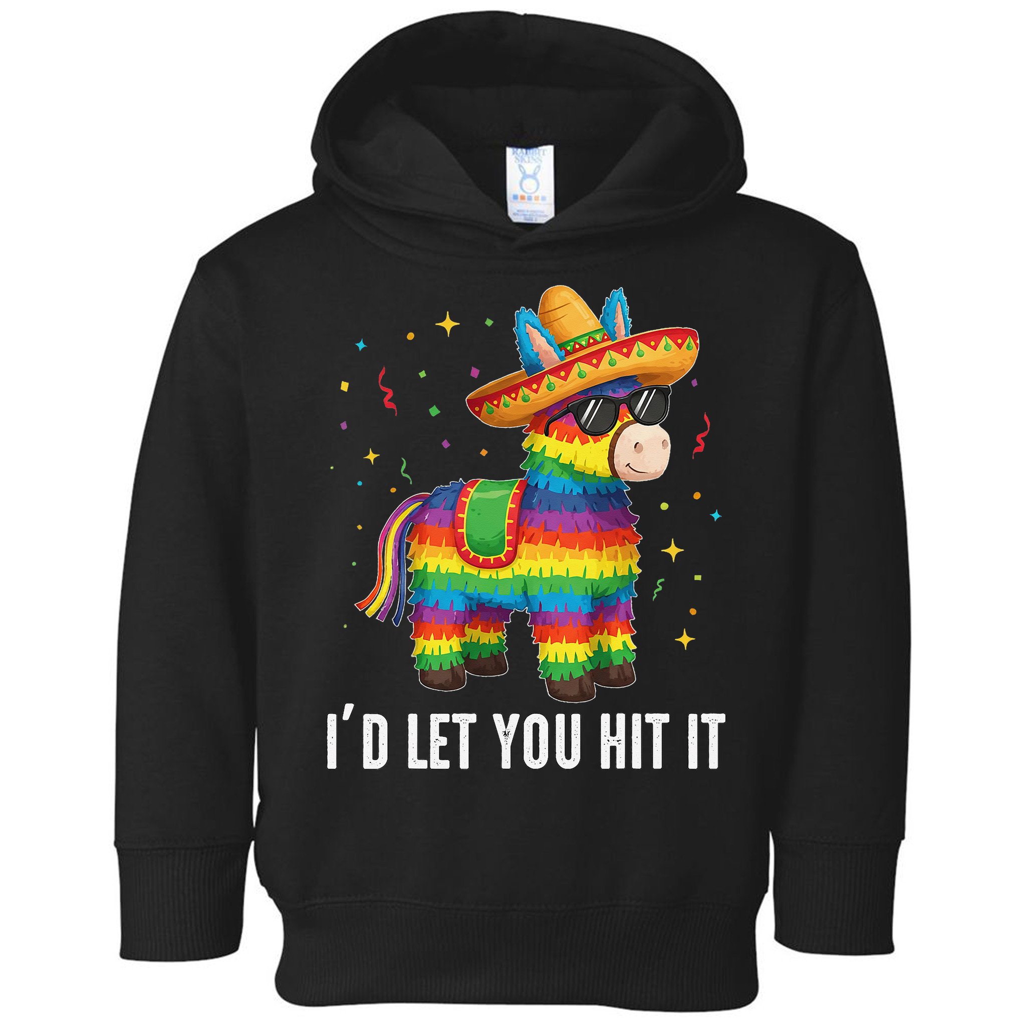Id Let You Hit It Funny Pinata Sombrero Rainbow Fiesta Gift Toddler Hoodie