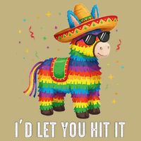 Id Let You Hit It Funny Pinata Sombrero Rainbow Fiesta Gift Cooling Performance Crew T-Shirt