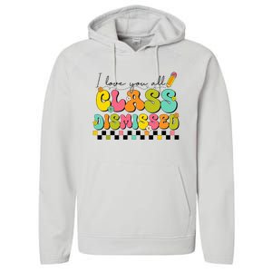 I Love You All Class Dismissed Last Day Of School Teacher Performance Fleece Hoodie