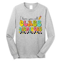 I Love You All Class Dismissed Last Day Of School Teacher Long Sleeve Shirt