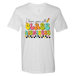 I Love You All Class Dismissed Last Day Of School Teacher V-Neck T-Shirt