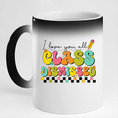 I Love You All Class Dismissed Last Day Of School Teacher 11oz Black Color Changing Mug