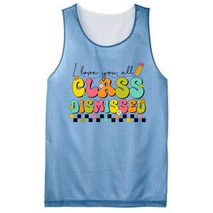 I Love You All Class Dismissed Last Day Of School Teacher Mesh Reversible Basketball Jersey Tank