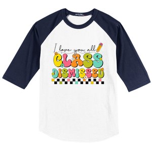 I Love You All Class Dismissed Last Day Of School Teacher Baseball Sleeve Shirt