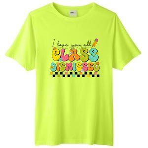 I Love You All Class Dismissed Last Day Of School Teacher Tall Fusion ChromaSoft Performance T-Shirt