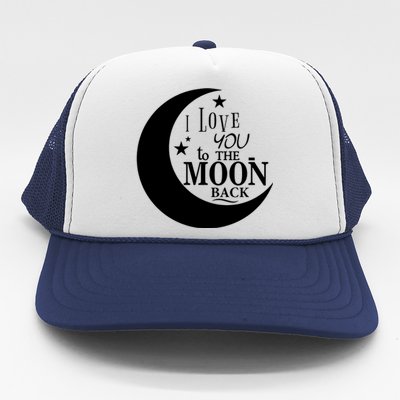 I Love You To The Moon And Back Trucker Hat