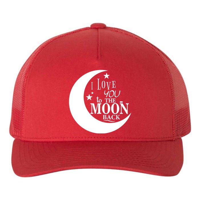 I Love You To The Moon And Back Yupoong Adult 5-Panel Trucker Hat