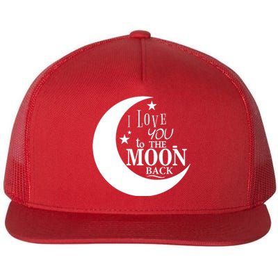 I Love You To The Moon And Back Flat Bill Trucker Hat