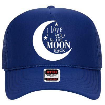 I Love You To The Moon And Back High Crown Mesh Back Trucker Hat