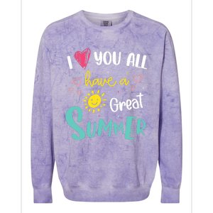 I Love You All Have a Great Summer Teachers for Wo Colorblast Crewneck Sweatshirt