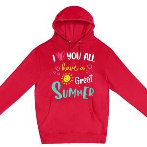 I Love You All Have a Great Summer Teachers for Wo Premium Pullover Hoodie