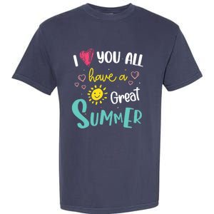 I Love You All Have a Great Summer Teachers for Wo Garment-Dyed Heavyweight T-Shirt