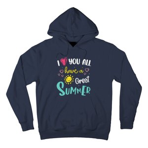 I Love You All Have a Great Summer Teachers for Wo Hoodie