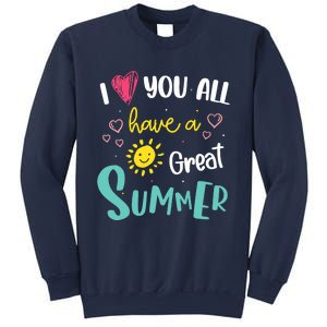 I Love You All Have a Great Summer Teachers for Wo Sweatshirt