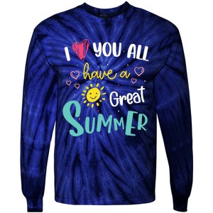 I Love You All Have a Great Summer Teachers for Wo Tie-Dye Long Sleeve Shirt