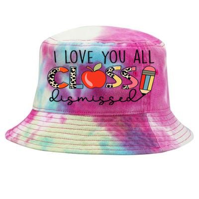 I Love You All Class Dismissed Last Day of School Tie-Dyed Bucket Hat