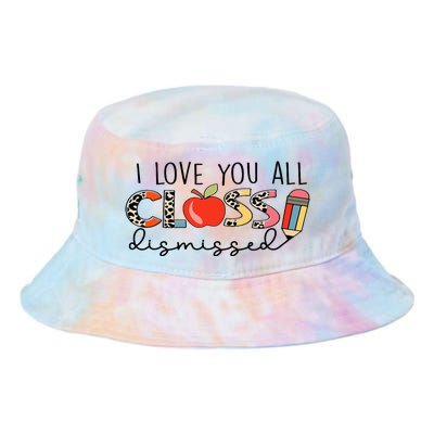 I Love You All Class Dismissed Last Day of School Tie Dye Newport Bucket Hat