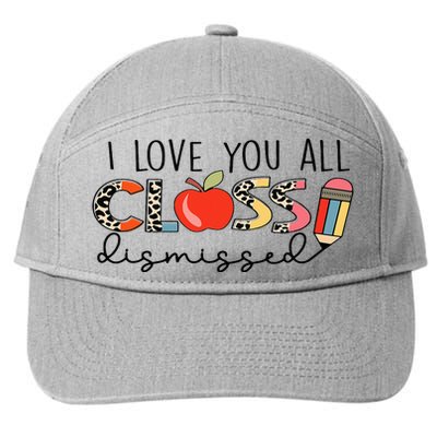 I Love You All Class Dismissed Last Day of School 7-Panel Snapback Hat