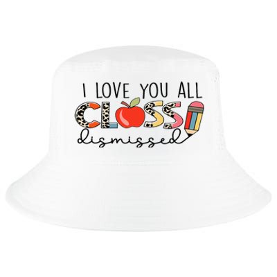 I Love You All Class Dismissed Last Day of School Cool Comfort Performance Bucket Hat