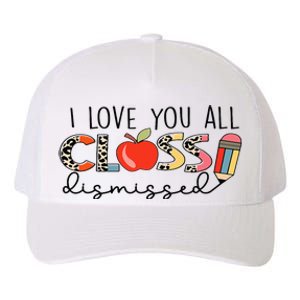 I Love You All Class Dismissed Last Day of School Yupoong Adult 5-Panel Trucker Hat