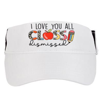 I Love You All Class Dismissed Last Day of School Adult Drive Performance Visor