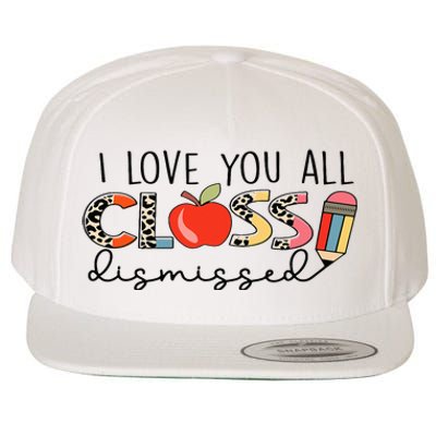 I Love You All Class Dismissed Last Day of School Wool Snapback Cap