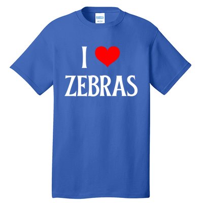 I Love Zebras I Heart Zebras Zebra Lover Equidae Wild Horse Funny Gift Tall T-Shirt