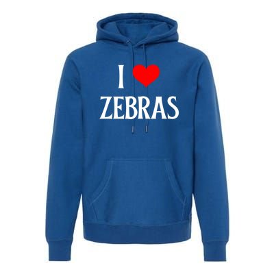 I Love Zebras I Heart Zebras Zebra Lover Equidae Wild Horse Funny Gift Premium Hoodie