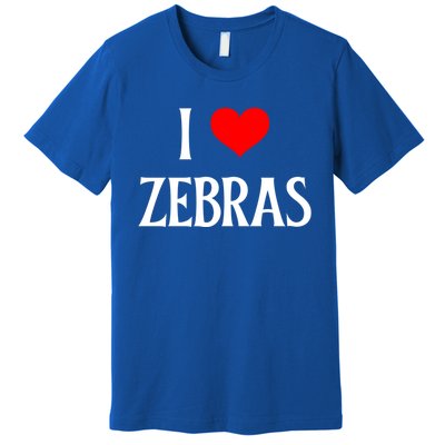 I Love Zebras I Heart Zebras Zebra Lover Equidae Wild Horse Funny Gift Premium T-Shirt