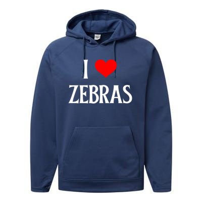 I Love Zebras I Heart Zebras Zebra Lover Equidae Wild Horse Funny Gift Performance Fleece Hoodie