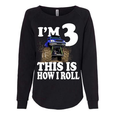 I'm 3 This Is How I Roll Monster Truck Womens California Wash Sweatshirt