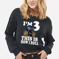 I'm 3 This Is How I Roll Monster Truck Cropped Pullover Crew