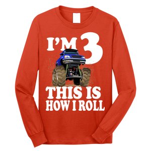 I'm 3 This Is How I Roll Monster Truck Long Sleeve Shirt