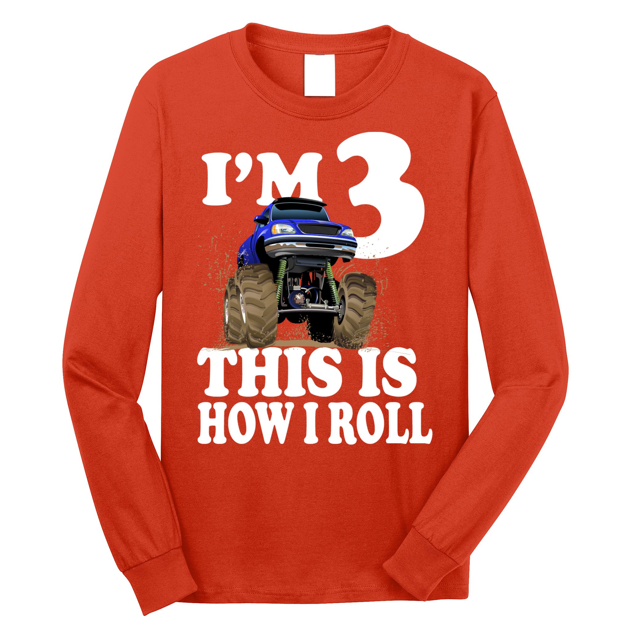I'm 3 This Is How I Roll Monster Truck Long Sleeve Shirt