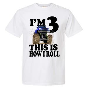 I'm 3 This Is How I Roll Monster Truck Garment-Dyed Heavyweight T-Shirt