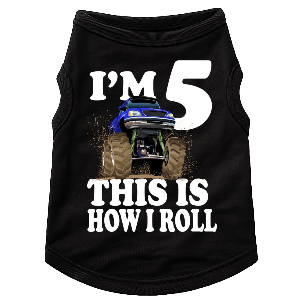 I'm 5 This Is How I Roll Monster Truck Doggie Tank
