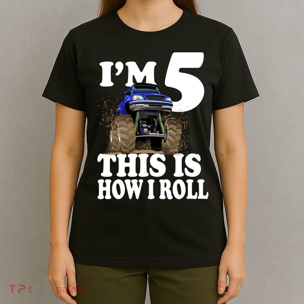 I'm 5 This Is How I Roll Monster Truck T-Shirt