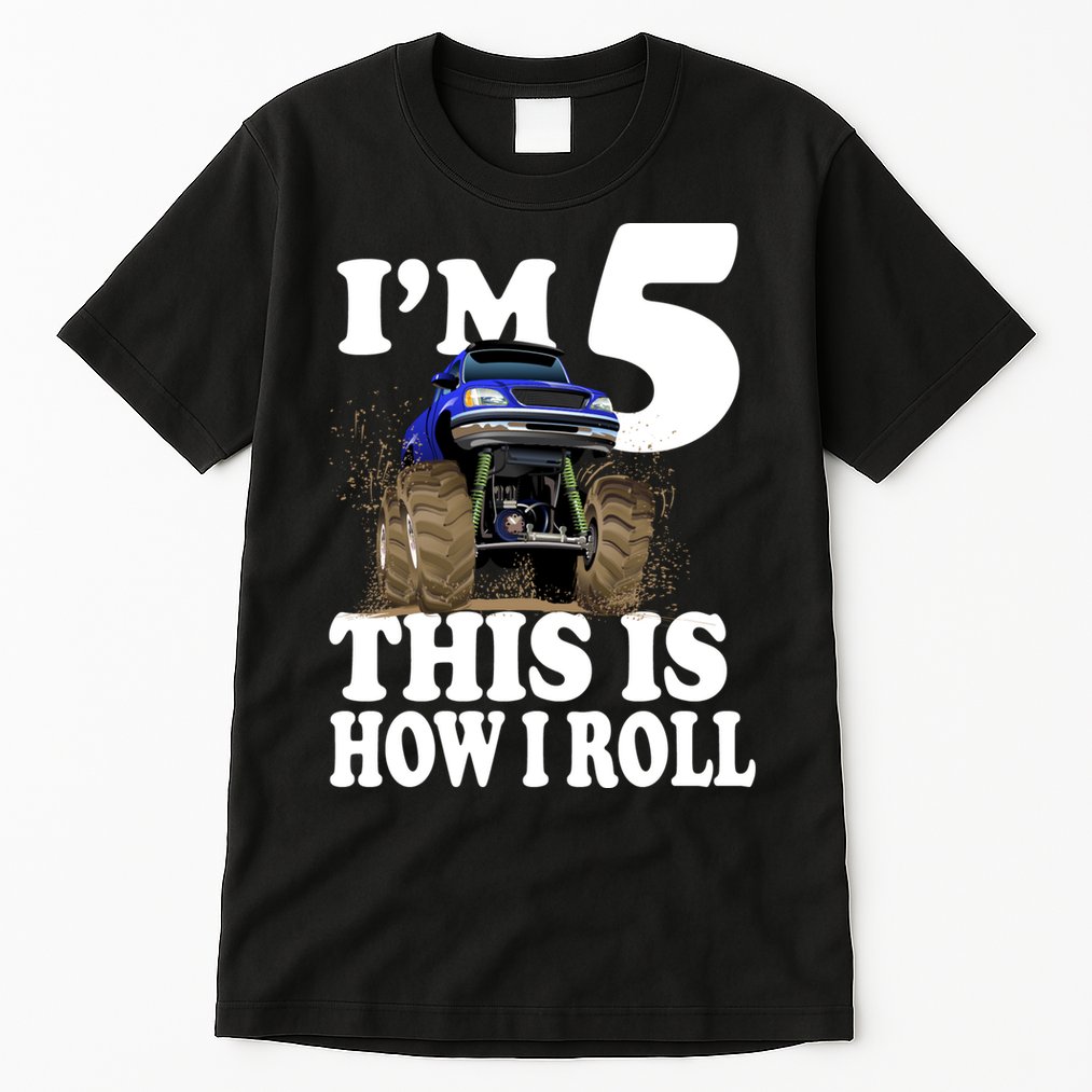 I'm 5 This Is How I Roll Monster Truck Tall T-Shirt