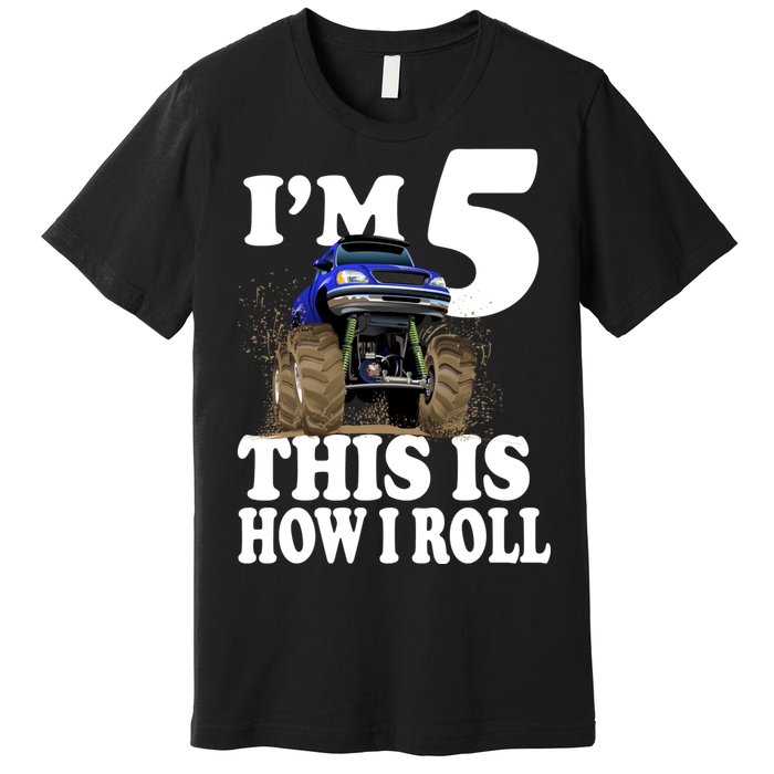 I'm 5 This Is How I Roll Monster Truck Premium T-Shirt